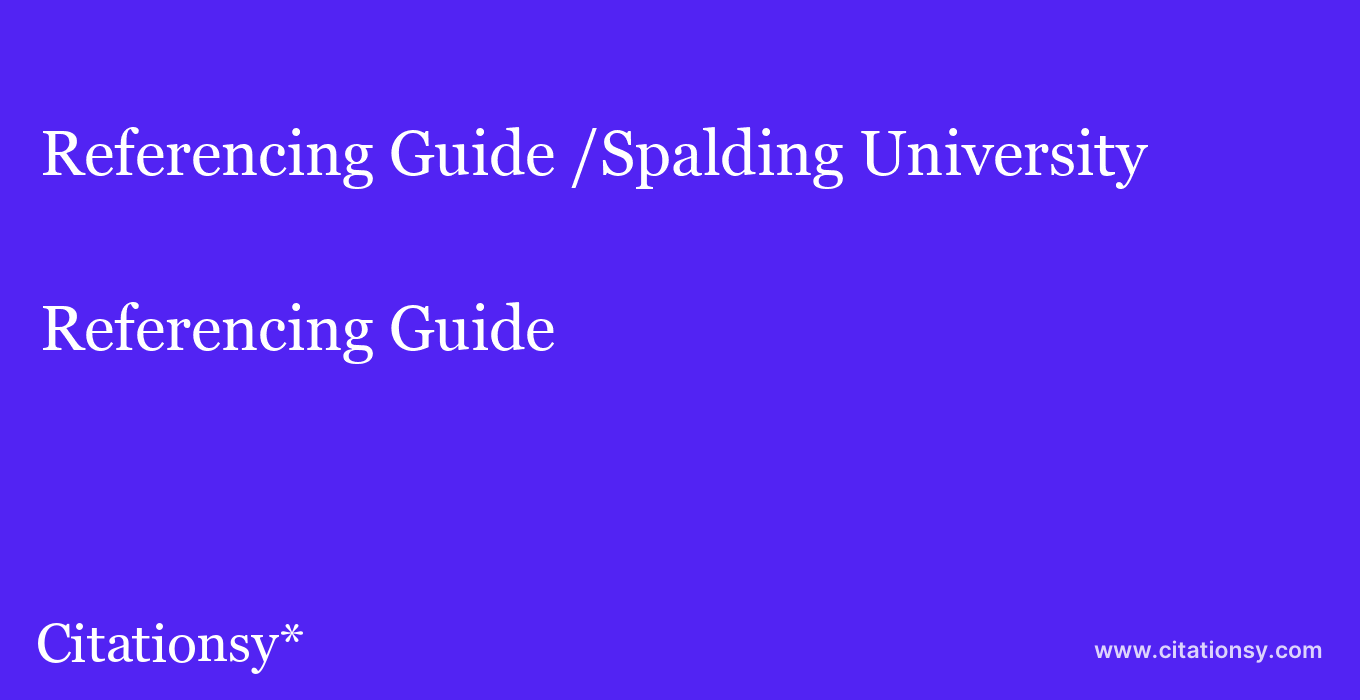 Referencing Guide: /Spalding University